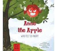 Anne the Apple Who Felt So Angry: A Children's Book About Emotions and Mindful Breathing Exercise