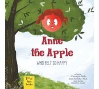 Anne the Apple Who Felt So Happy: A Children's Book About Gratitude and Learning the Parts of an Apple Tree
