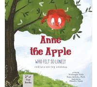 Anne the Apple Who Felt So Lonely: A Children's Book about Emotional Exploration, Feeling Different, Embracing Oneness, and Mindful Breathing Exercise