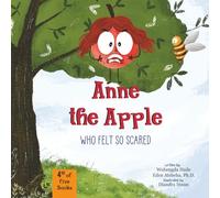 Anne the Apple Who Felt So Scared: A Children's Book About Fear of New Things, Finding Courage, and Mindful Breathing Exercise