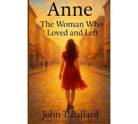 Anne: The Woman Who Loved and Left