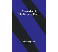 Anne Topham Memories of the Kaiser's Court (Tascabile)
