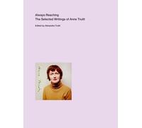 Anne Truitt Always Reaching (Tascabile)