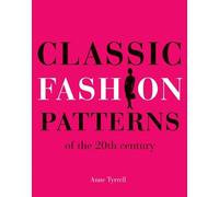 Anne Tyrrell Classic Fashion Patterns of the 20th century (Tascabile)