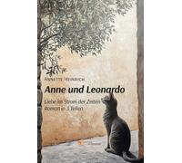 Anne und Leonardo. Liebe im Strom der Zeiten - Heinrich Annette