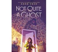 Anne Ursu Not Quite a Ghost (Copertina rigida)