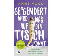 Anne Vogd Gegendert wird, was auf den Tisch kommt: Mein Leben als Bo (Tascabile)