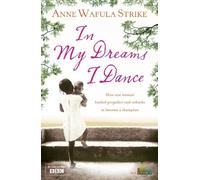 Anne Wafula Strike In My Dreams I Dance (Tascabile)
