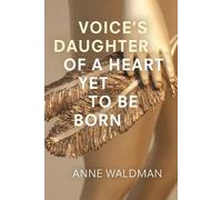 Anne Waldman Voice's Daughter of a Heart Yet To Be Born (Tascabile)