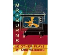 Anne Washburn Mr. Burns and Other Plays (Tascabile)