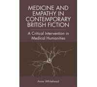 Anne Whitehead Medicine and Empathy in Contemporary British F (Copertina rigida)