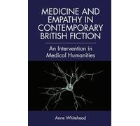 Anne Whitehead Medicine and Empathy in Contemporary British F (Copertina rigida)