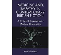 Anne Whitehead Medicine and Empathy in Contemporary British Fiction (Tascabile)