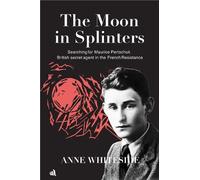 Anne Whiteside The Moon in Splinters (Copertina rigida)