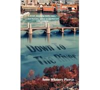 Anne Whitney Pierce Down to the River (Tascabile)