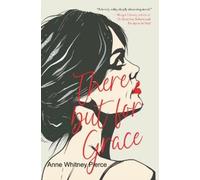 Anne Whitney Pierce There But For Grace (Tascabile)