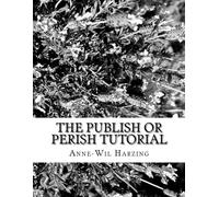 Anne-Wil Harzin The Publish or Perish tutorial: 80 easy tips to get (Tascabile)