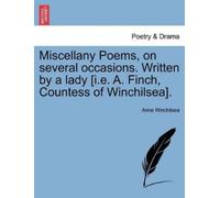 Anne Winchilsea Miscellany Poems, on Several Occasions. Written by a (Tascabile)