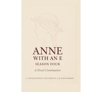 Anne with an E: Season Four, A Novel Continuation
