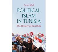 Anne Wolf Political Islam in Tunisia (Tascabile)