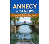 Annecy for Seniors: A Comfortable Guide for Older Travelers