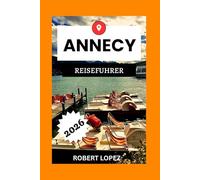 ANNECY REISEFÜHRER 2026