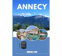 ANNECY REISEFÜHRER: Entdecken Sie Annecys verborgene Schätze, Outdoor Ausflüge, lokale Geheimnisse und unvergessliche Sehenswürdigkeiten