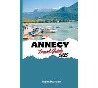 ANNECY Travel Guide 2025