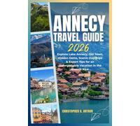 Annecy Travel Guide 2026: Explore Lake Annecy, Old Town, Hidden Gems, Scenic Day Trips & Expert Tips for an Unforgettable Vacation in the French Alps