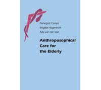 Annegret Camps Brigitte Hagenhoff Ad Anthroposophical Care for the E (Tascabile)