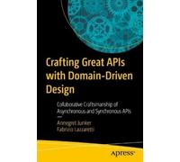 Annegret Junker Fabrizio Laz Crafting Great APIs with Domain-Driven (Tascabile)