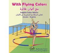 Anneke Forzani With Flying Colors - English Color Idioms (Arabic-Eng (Tascabile)
