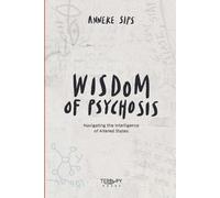 Anneke Sips Mar Wisdom of Psychosis: Navigating the Intelligence of (Tascabile)