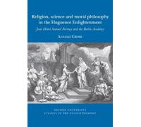 Annelie Große Religion, science and moral philosophy in the Huguenot (Tascabile)