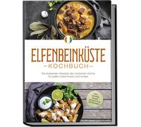 Annelie Ouattar Elfenbeinküste Kochbuch: Die leckersten Rezepte der (Tascabile)