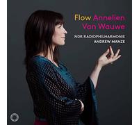 Annelien Van Wauwe, NDR Radiophilharmonie, Andrew Manze - Flow