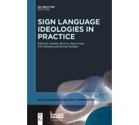 Annelies Kusters Sign Language Ideologies in Practice (Tascabile)