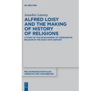 Annelies Lannoy Alfred Loisy and the Making of History of Rel (Copertina rigida)