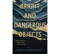 Anneliese Mackintosh Bright and Dangerous Objects (Tascabile)