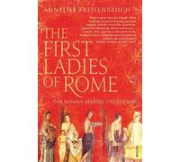 Annelise Freisenbruch The First Ladies of Rome (Tascabile)
