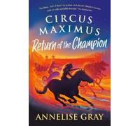 Annelise Gray Circus Maximus: Return of the Champion (Tascabile) Circus Maximus