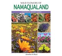 Annelise le Roux Wild Flowers of Namaqualand (Tascabile)