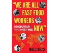 Annelise Orleck We Are All Fast-Food Workers Now (Tascabile)