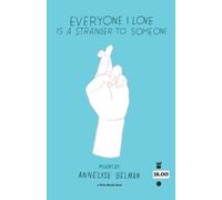 Annelyse Gelman Everyone I Love Is a Stranger to Someone (Tascabile)