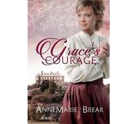 AnneMarie Brear Grace's Courage (Tascabile)