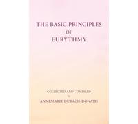 Annemarie Dubach-Donath Basic Principles of Eurythmy (Tascabile) Mercury Press