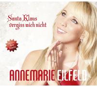 Annemarie Eilfeld - Santa Klaus vergiss mich nicht