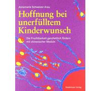 Annemarie Schwe Hoffnung bei unerfülltem Kinderwunsch: Die Fruchtbar (Tascabile)