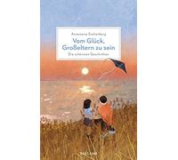 Annemarie Stolt Vom Glück, Großeltern zu sein: Die schönsten (Copertina rigida)