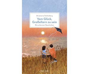 Annemarie Stolt Vom Glück, Großeltern zu sein: Die schönsten (Copertina rigida)